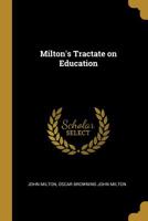 Milton's Tractate on Education. A Facsimile Reprint From the Ed. of 1673 1170671861 Book Cover