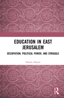 Education in East Jerusalem: Occupation, Political Power, and Struggle 0367582279 Book Cover