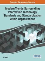 Modern Trends Surrounding Information Technology Standards and Standardization Within Organizations 1466663324 Book Cover