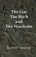 The Liar, The Bitch and The Wardrobe 1537205706 Book Cover