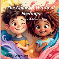 The Colorful World of Feelings: A Journey with Mia and Max B0DRCYHMJF Book Cover