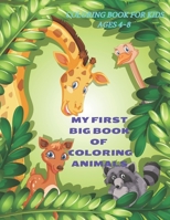 MY FIRST BIG BOOK OF COLORING ANIMALS - COLORING BOOK FOR KIDS AGES 4-8: COLORING BOOK FOR YOUNG BOYS &GIRLS B08C4J11FP Book Cover