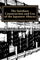 The Soroban: Construction and Use of the Japanese Abacus 1505839300 Book Cover