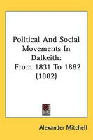 Political and Social Movements in Dalkeith: From 1831 to 1882 1241045623 Book Cover