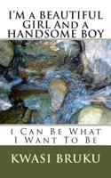 I'M a BEAUTIFUL GIRL And a HANDSOME BOY: i Can Be What I Want To Be 1515140040 Book Cover