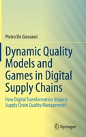 Dynamic Quality Models and Games in Digital Supply Chains: How Digital Transformation Impacts Supply Chain Quality Management 3030665364 Book Cover