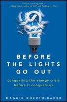 Before the Lights Go Out: Conquering the Energy Crisis Before It Conquers Us 0470876255 Book Cover