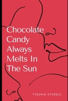 Chocolate Candy Always Melts In The Sun B08F6TF5F8 Book Cover