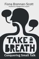 Take a Breath: Conquering Small Talk 173921661X Book Cover