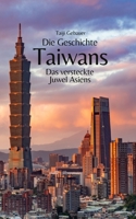 Die Geschichte Taiwans: Das versteckte Juwel Asiens B0C47RYRW1 Book Cover