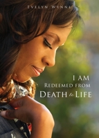 I AM Redeemed from Death to Life null Book Cover