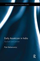 Early Asceticism in India: Ājīvikism and Jainism 1138493465 Book Cover