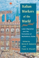 Italian Workers of the World: Labor Migration and the Formation of Multiethnic States (Statue of Liberty Ellis Island) 025207257X Book Cover