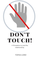Don't Touch! It threatens to end the relationship.: Personal Password Book Internet Adress&Password Logbook-Organizer To Protect Usernames&Private ... o-bleed-110-pages-cover-size-12.5-x-9.25-inch 1713394839 Book Cover