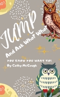 Jump and Ask Who? Who? 1990332358 Book Cover