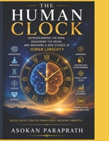 THE HUMAN CLOCK: Reprogramming the Mind, Resetting the Biological Clock B0HF4NY4WF Book Cover