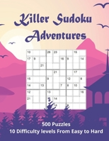 Killer Sudoku Adventures: 500 Sum Sudoku puzzles for adults (easy to hard) B088JLR7YD Book Cover
