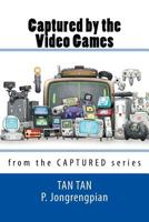 Captured by the Video Games 1532703724 Book Cover