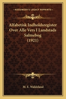 Alfabetisk Indholdsregister Over Alle Vers I Landstads Salmebog 1287560024 Book Cover