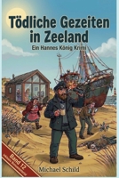 Tödliche Gezeiten in Zeeland: Ein Hannes-König-Krimi: Mett, Mord und Meeresrauschen - Band 12 (German Edition) B0GSTFYHGB Book Cover