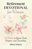 Retirement Devotional for Women: 52 Weeks to Renew Faith, Purpose, and Friendship (Retirement gift for woman) 9190007042 Book Cover