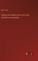 Stellung und Aufgaben des Arztes in der öffentlichen Armenpflege 3368600842 Book Cover