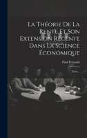 La Théorie De La Rente Et Son Extension Récente Dans La Science Économique: Thèse... 1020149256 Book Cover