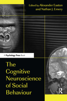 The Cognitive Neuroscience of Social Behaviour 0415648912 Book Cover