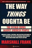 The Way Things Oughta Be: The Untold Crimes Against American People 0994980906 Book Cover