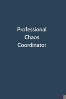 Professional Chaos Coordinator: Office Gag Gift For Coworker, Funny Notebook 6x9 Lined 110 Pages, Sarcastic Joke Journal, Cool Humor Birthday Stuff, Ruled Unique Diary, Perfect Motivational Appreciati 1650100124 Book Cover