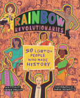 Rainbow Revolutionaries: Fifty LGBTQ+ People Who Made History