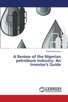 A Review of the Nigerian petroleum Industry: An Investor's Guide 3659517445 Book Cover