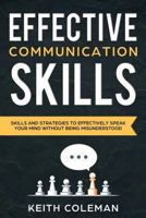 Effective Communication: Skills and Strategies to Effectively Speak Your Mind Without Being Misunderstood 9198568671 Book Cover