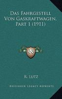 Das Fahrgestell Von Gaskraftwagen, Part 1 (1911) 1160057915 Book Cover