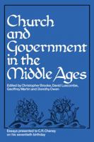 Church and Government in the Middle Ages: Essays presented to C. R. Cheney on his 70th Birthday and Edited by C. N. L. Brooke, D. E. Luscombe, G. H. Martin and Dorothy Owen 0521089298 Book Cover