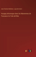 Voyage pittoresque dans les Maremmes de Toscane et à l'isle de'Elbe (French Edition) 3385053935 Book Cover