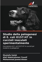 Studio della patogenesi di E. coli O157: H7 in cuccioli inoculati sperimentalmente 6207403134 Book Cover