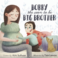Bobby the Soon to Be Big Brother B0CLFW5H2L Book Cover