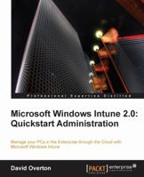 Microsoft Windows Intune 2.0: QuickStart Administration 1849682968 Book Cover