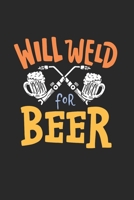 Will Weld for Beer : Notebook Compact 6 X 9 Inches Blank Dot Grid 120 Cream Paper (Diary, Notebook, Composition Book, Writing Tablet) 1670767965 Book Cover