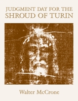 Judgment Day for the Shroud of Turin 1573926795 Book Cover