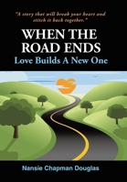 When The Road Ends, Love Builds A New One B0GXP2BTBJ Book Cover