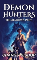 The Shadow's Prey (The Demon Hunters #3) (The Demon Hunters Trilogy) B0FWQDYX48 Book Cover