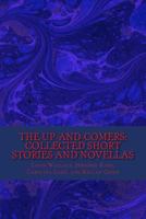 The Up-and-Comers: Collected Short Stories and Novellas 1503014940 Book Cover