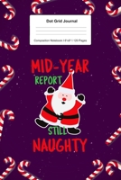 Dot Grid Journal Composition Notebook: For Naughty Santa Christmas Gift I 120 Dotted Pages Pattern for Writing, Drawing, Doodling I Bullet Planer, Diary, Sketch Paper I Planner Book For Adults or Teen 1671032403 Book Cover