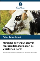 Klinische anwendungen von reproduktionshormonen bei weiblichen tieren (German Edition) 620984510X Book Cover