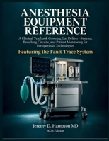 Anesthesia Equipment Reference 2026-2027: A Clinical Textbook Covering Gas Delivery Systems, Breathing Circuits, and Patient Monitoring for Perioperative Technologists B0HJZPZMF3 Book Cover