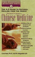 Traditional Chinese Medicine: The A-Z Guide to Natural Healing from the Orient (The Essential Healing Arts Series) (The Essential Healing Arts Series) 0440224365 Book Cover