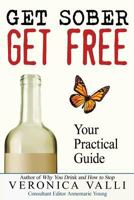 Get Sober, Get Free: Your Practical Guide 0989641430 Book Cover