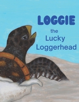 Loggie the Lucky Loggerhead B0BHLDFBFV Book Cover